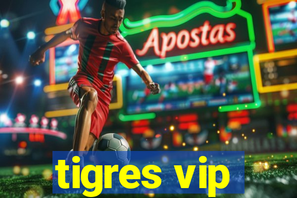 tigres vip